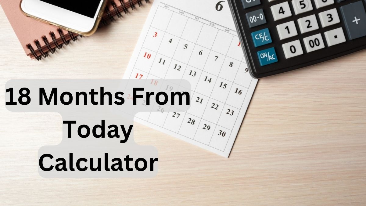 18 Months From Today Calculator