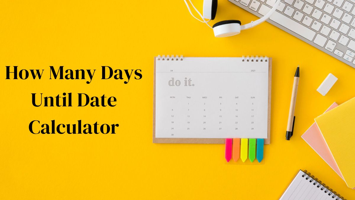 How Many Days Until Date Calculator