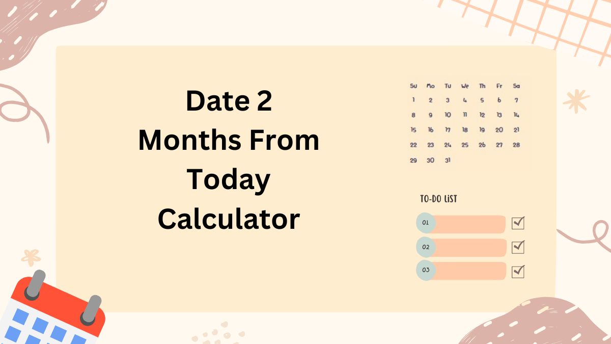 Date 2 Months From Today Calculator