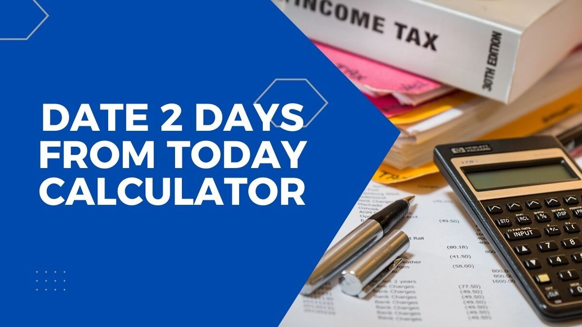 Date 2 Days From Today Calculator